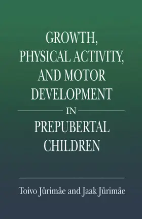 Jurimae |  Growth, Physical Activity, and Motor Development in Prepubertal Children | Buch |  Sack Fachmedien