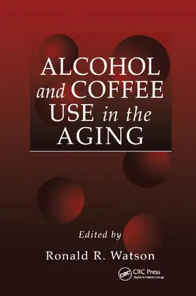 Watson |  Alcohol and Coffee Use in the Aging | Buch |  Sack Fachmedien