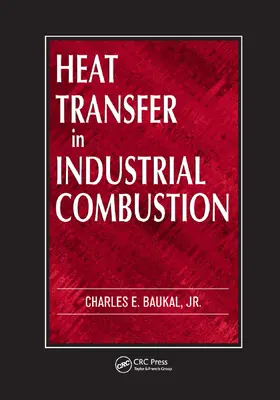 Baukal, Jr. |  Heat Transfer in Industrial Combustion | Buch |  Sack Fachmedien