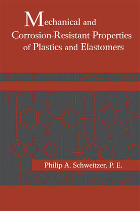 Schweitzer |  Mechanical and Corrosion-Resistant Properties of Plastics and Elastomers | Buch |  Sack Fachmedien