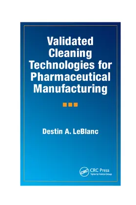 LeBlanc |  Validated Cleaning Technologies for Pharmaceutical Manufacturing | Buch |  Sack Fachmedien