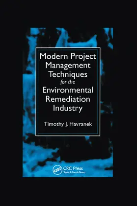 Havranek |  Modern Project Management Techniques for the Environmental Remediation Industry | Buch |  Sack Fachmedien