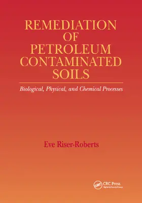 Riser-Roberts |  Remediation of Petroleum Contaminated Soils | Buch |  Sack Fachmedien