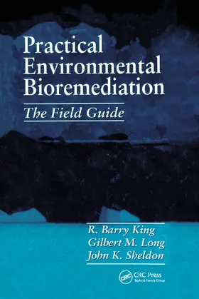 King / Sheldon / Long |  Practical Environmental Bioremediation: The Field Guide, Second Edition | Buch |  Sack Fachmedien