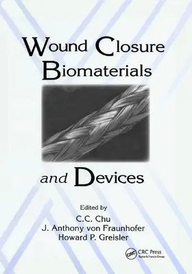 Chu / von Fraunhofer / Greisler |  Wound Closure Biomaterials and Devices | Buch |  Sack Fachmedien