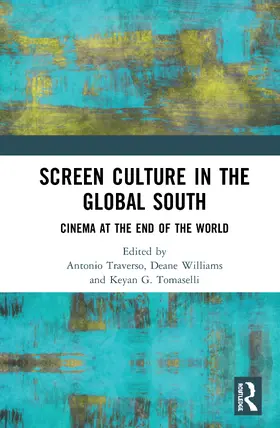 Traverso / Williams / Tomaselli |  Screen Culture in the Global South | Buch |  Sack Fachmedien