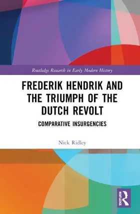 Ridley |  Frederik Hendrik and the Triumph of the Dutch Revolt | Buch |  Sack Fachmedien