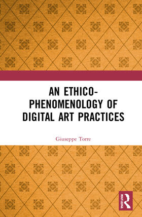 Torre |  An Ethico-Phenomenology of Digital Art Practices | Buch |  Sack Fachmedien