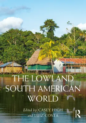 High / Costa |  The Lowland South American World | Buch |  Sack Fachmedien