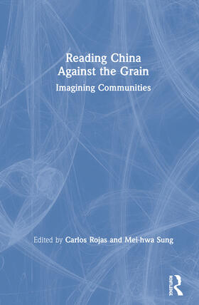 Rojas / Sung |  Reading China Against the Grain | Buch |  Sack Fachmedien