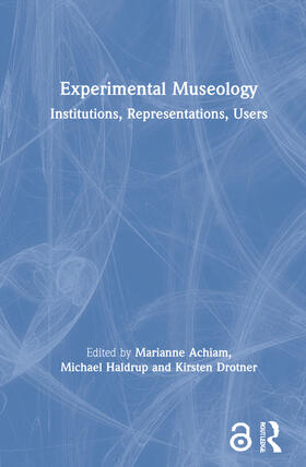 Achiam / Haldrup / Drotner |  Experimental Museology | Buch |  Sack Fachmedien