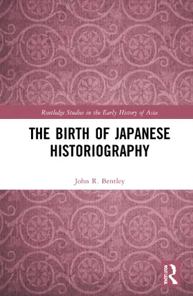 Bentley |  The Birth of Japanese Historiography | Buch |  Sack Fachmedien