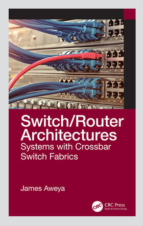Aweya |  Switch/Router Architectures: Systems with Crossbar Switch Fabrics | Buch |  Sack Fachmedien