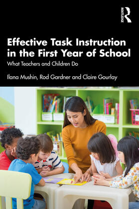 Mushin / Gardner / Gourlay |  Effective Task Instruction in the First Year of School | Buch |  Sack Fachmedien