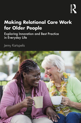 Kartupelis |  Making Relational Care Work for Older People | Buch |  Sack Fachmedien