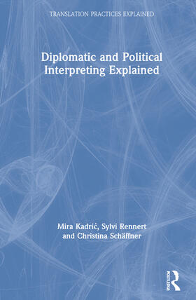 Kadric / Rennert / Schäffner |  Diplomatic and Political Interpreting Explained | Buch |  Sack Fachmedien