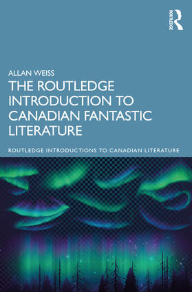 Weiss |  The Routledge Introduction to Canadian Fantastic Literature | Buch |  Sack Fachmedien