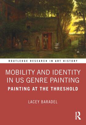 Baradel |  Mobility and Identity in Us Genre Painting: Painting at the Threshold | Buch |  Sack Fachmedien