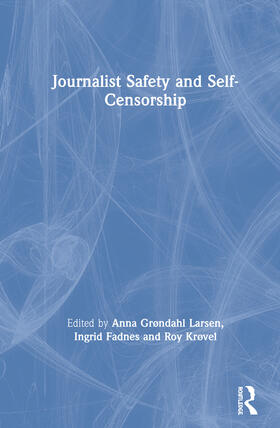 Grøndahl Larsen / Fadnes / Krøvel |  Journalist Safety and Self-Censorship | Buch |  Sack Fachmedien
