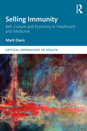 Davis |  Selling Immunity Self, Culture and Economy in Healthcare and Medicine | Buch |  Sack Fachmedien