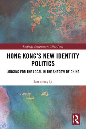 Ip |  Hong Kong's New Identity Politics | Buch |  Sack Fachmedien