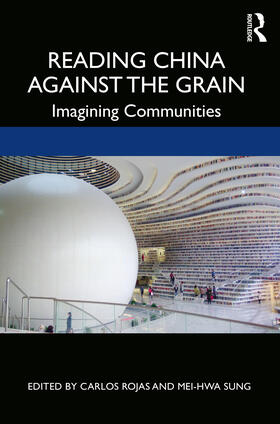 Rojas / Sung |  Reading China Against the Grain | Buch |  Sack Fachmedien