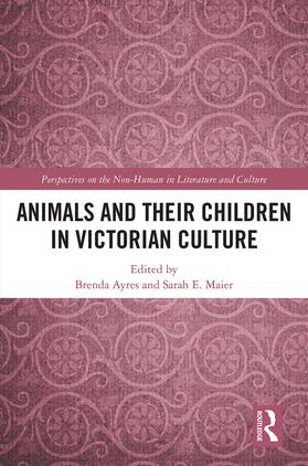 Ayres / Maier |  Animals and Their Children in Victorian Culture | Buch |  Sack Fachmedien