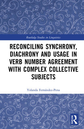 Fernández-Pena |  Reconciling Synchrony, Diachrony and Usage in Verb Number Agreement with Complex Collective Subjects | Buch |  Sack Fachmedien