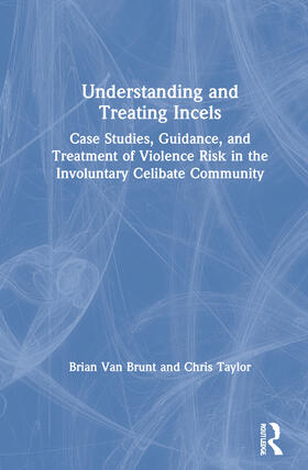 Van Brunt / Taylor | Understanding and Treating Incels | Buch | 978-0-367-41750-5 | sack.de