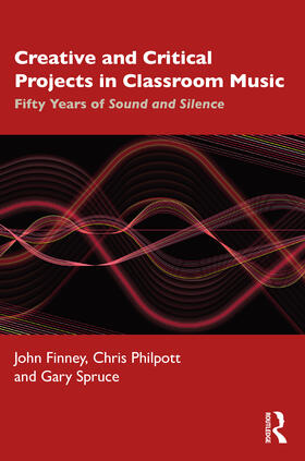 Philpott / Finney / Spruce |  Creative and Critical Projects in Classroom Music | Buch |  Sack Fachmedien