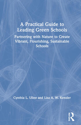 Uline / Kensler |  A Practical Guide to Leading Green Schools | Buch |  Sack Fachmedien