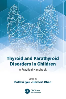 Chen / Iyer |  Thyroid and Parathyroid Disorders in Children | Buch |  Sack Fachmedien