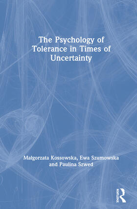 Kossowska / Szumowska / Szwed |  The Psychology of Tolerance in Times of Uncertainty | Buch |  Sack Fachmedien