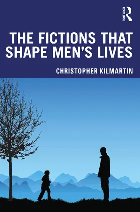 Kilmartin |  The Fictions that Shape Men's Lives | Buch |  Sack Fachmedien