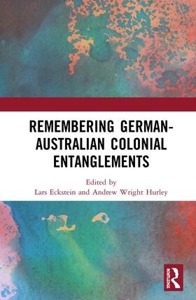 Eckstein / Hurley |  Remembering German-Australian Colonial Entanglements | Buch |  Sack Fachmedien