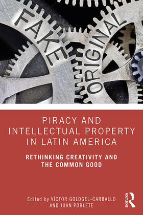 Goldgel-Carballo / Poblete |  Piracy and Intellectual Property in Latin America | Buch |  Sack Fachmedien