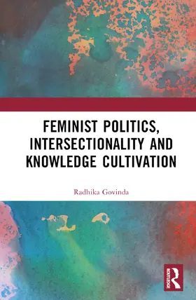 Govinda |  Feminist Politics, Intersectionality and Knowledge Cultivation | Buch |  Sack Fachmedien