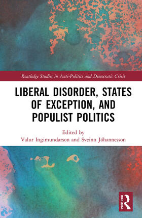 Ingimundarson / Jóhannesson |  Liberal Disorder, States of Exception, and Populist Politics | Buch |  Sack Fachmedien