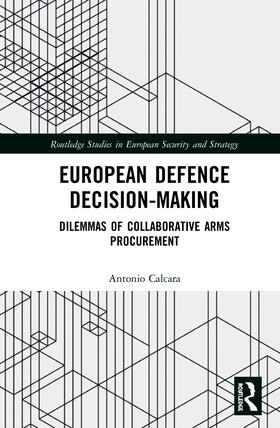 Calcara |  European Defence Decision-Making | Buch |  Sack Fachmedien