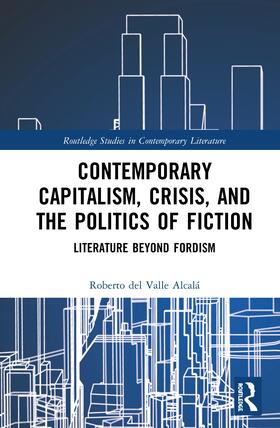 Valle Alcala / Valle Alcalá |  Contemporary Capitalism, Crisis, and the Politics of Fiction | Buch |  Sack Fachmedien