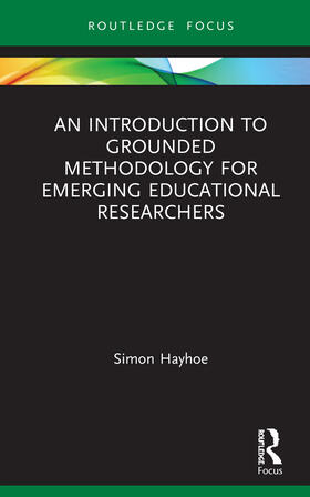 Hayhoe |  An Introduction to Grounded Methodology for Emerging Educational Researchers | Buch |  Sack Fachmedien