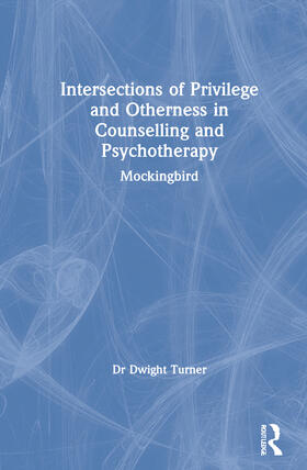 Turner |  Intersections of Privilege and Otherness in Counselling and Psychotherapy | Buch |  Sack Fachmedien