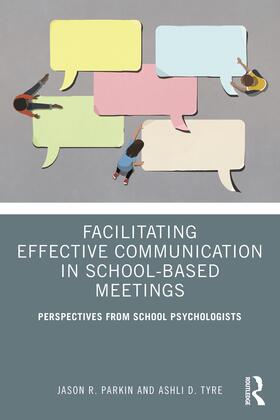 Parkin / Tyre |  Facilitating Effective Communication in School-Based Meetings | Buch |  Sack Fachmedien