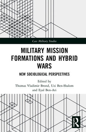 Brønd / Ben-Shalom / Ben-Ari |  Military Mission Formations and Hybrid Wars | Buch |  Sack Fachmedien