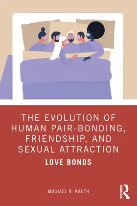 Kauth |  The Evolution of Human Pair-Bonding, Friendship, and Sexual Attraction | Buch |  Sack Fachmedien