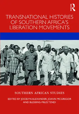 Alexander / McGregor / Tendi |  Transnational Histories of Southern Africa's Liberation Movements | Buch |  Sack Fachmedien