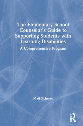 Sicherer |  The Elementary School Counselor's Guide to Supporting Students with Learning Disabilities | Buch |  Sack Fachmedien