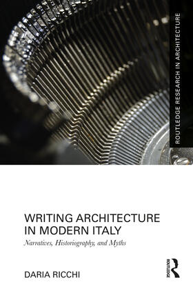 Ricchi |  Writing Architecture in Modern Italy: Narratives, Historiography, and Myths | Buch |  Sack Fachmedien