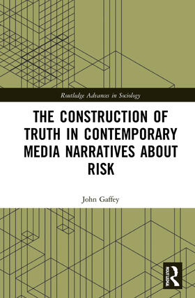 Gaffey | The Construction of Truth in Contemporary Media Narratives about Risk | Buch | 978-0-367-43149-5 | sack.de