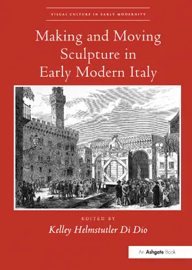 Di Dio |  Making and Moving Sculpture in Early Modern Italy | Buch |  Sack Fachmedien